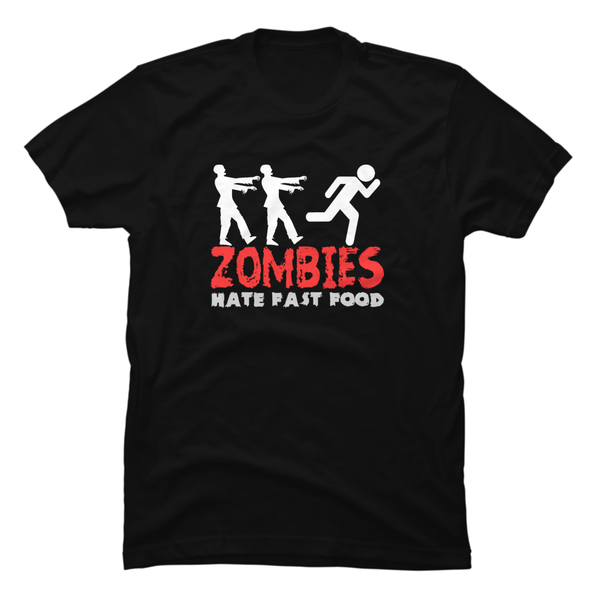 zombies hate fast food t shirt